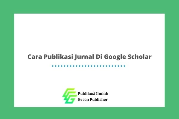 Cara Publikasi Jurnal Di Google Scholar