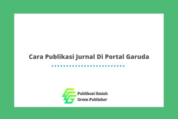 Cara Publikasi Jurnal Di Portal Garuda